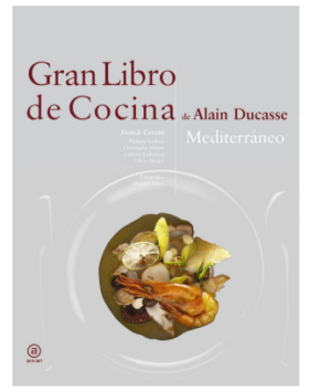 Gran libro de cocina de Alain Ducasse. Mediterráneo